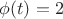 $\phi(t)=2$