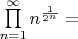 $\prod\limits_{n=1}^{\infty}n^{\frac{1}{2^n}} = $
