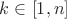 $k \in [1,n]$