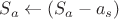 $S_a \leftarrow (S_a - a_s)$