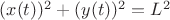 $(x(t))^2+(y(t))^2=L^2