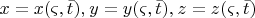 $ \[ x = x(\varsigma ,\bar t),_{} y = y(\varsigma ,\bar t),_{} z = z(\varsigma ,\bar t) \]$