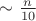 $\[ \sim \frac{n}{{10}}\]$