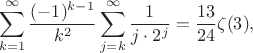 $$\sum_{k=1}^{\infty} \frac{(-1)^{k-1}}{k^2} \sum_{j=k}^{\infty} \frac{1}{j\cdot 2^j} = \frac{13}{24}\zeta(3),$$
