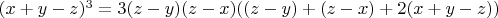 $(x+y-z)^3=3(z-y)(z-x)((z-y)+(z-x)+2(x+y-z))$
