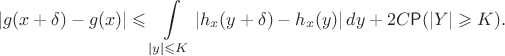 $$|g(x+\delta)-g(x)|\leqslant \int\limits_{|y|\leqslant K} |h_x(y+\delta)-h_x(y)|\,dy + 2C\mathsf P(|Y|\geqslant K).$$