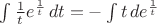 $\int \frac{1}{t}e^{\frac{1}{t}}\,dt = -\int t\, d e^{\frac{1}{t}}$