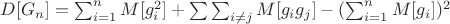 $D[G_n]=\sum_{i=1}^n {M[g_i^2]+\sum \sum_{i \not= j} M[{g_i g_j}]- (\sum_{i=1}^n {M[g_i]})^2$