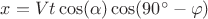 $x = Vt\cos(\alpha)\cos(90^\circ - \varphi)$