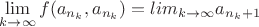 $\lim\limits_{k\to\infty}f(a_{n_k},a_{n_k})=lim\limits_{k\to\infty}a_{{n_k}+1}$