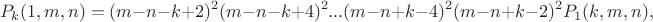 $$P_k(1,m,n)=(m-n-k+2)^2 (m-n-k+4)^2... (m-n+k-4)^2(m-n+k-2)^2P_1(k,m,n),$$