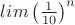 $lim \left(\frac 1{10}\right)^{n}$
