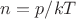 $ n=p/kT$