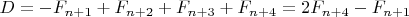 $D=-F_{n+1}+F_{n+2}+F_{n+3}+F_{n+4}=2F_{n+4}-F_{n+1}$