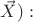 $\vec{X}):$