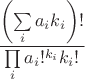 $$ \frac{\left(\sum\limits_i {a_i}{k_i}\right)!}{\prod \limits_i  a_i!^{k_i} k_i!  } $$