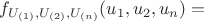 $f_{U_{(1)},U_{(2)},U_{(n)}}(u_1,u_2,u_n) = $
