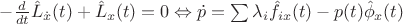 $-\frac{d}{dt} \hat{L}_{\dot{x}}(t) + \hat{L}_x(t)=0 \Leftrightarrow \dot{p} = \sum{\lambda_i \hat{f}_{ix}}(t) - p(t)\hat{\phi}_x(t) $