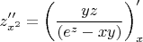 $$z''_{x^2} =  \left (\frac{yz}{(e^z  -  xy)} \right ) '_{x}$$