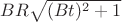 $BR \sqrt {(Bt)^2+1}$