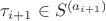 $\tau_{i+1} \in S^{(a_{i+1})}$ $\tau_{i+1} \in S^{(a_{i+1})}$