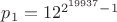 $p_1=12^{2^{19937}-1$