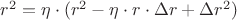 $r^2 = \eta \cdot (r^2 - \eta \cdot r \cdot \Delta r + \Delta r^2)$