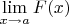 $\lim\limits_{x \to a} F(x)$