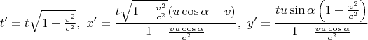 $$ t'=t\sqrt{1-\tfrac{v^2}{c^2}},\,\,
x'=\frac{t\sqrt{1-\frac{v^2}{c^2}} (u\cos \alpha-v)} {1-\frac{vu\cos\alpha }{c^2}},\,\,
y'=\frac{tu\sin\alpha \left(1-\frac{v^2}{c^2}\right)} {1-\frac{vu\cos\alpha }{c^2}}
$$