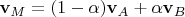 $\mathbf v_M=(1-\alpha)\mathbf v_A+\alpha\mathbf v_B$