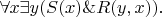 $\forall x\exists y (S(x)\& R(y,x)).$