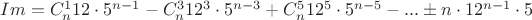 $Im= C_n^1 12\cdot5^{n-1}-C_n^3 12^3\cdot5^{n-3}+C_n^5 12^5\cdot5^{n-5}-...\pm n\cdot 12^{n-1}\cdot5$
