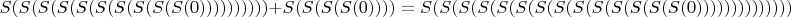 $S(S(S(S(S(S(S(S(S(S(0)))))))))) + S(S(S(S(0)))) = S(S(S(S(S(S(S(S(S(S(S(S(S(S(0))))))))))))))$