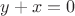 $y + x= 0$