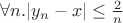 $\forall n. | y_n - x | \leq \frac{2}{n}$