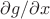 $\partial g/\partial x$