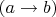 $(a \to b)$