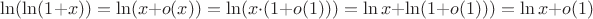 $\ln(\ln(1+x))=\ln(x+o(x))=\ln (x\cdot (1+o(1)))=\ln x+\ln (1+o(1)))=\ln x + o(1)$