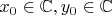 $x_0 \in\mathbb{C}, y_0 \in\mathbb{C} $