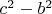 $c^2-b^2$
