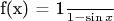f(x) = \frac{1}{1-\sin x}