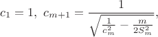 $$c_1=1,\ c_{m+1}=\frac1{\sqrt{\frac1{c_m^2}-\frac m{2S_m^2}}},$$