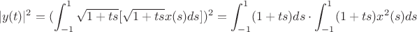 $$|y(t)|^2=(\int_{-1}^1 \sqrt{1+ts}[\sqrt{1+ts}x(s)ds])^2=\int_{-1}^1 (1+ts)ds\cdot \int_{-1}^1 (1+ts)x^2(s)ds$$