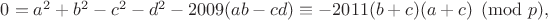 $ 0=a^2+b^2-c^2-d^2-2009(ab-cd) \equiv -2011(b+c)(a+c) \pmod{p}, $
