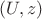 $(U,z)$
