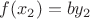 $f(x_2)=by_2$