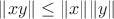 $\|xy\| \leq \|x\| \|y\|$ $\|xy\| \leq \|x\| \|y\|$