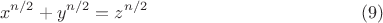 $$x^{n/2}+ y^{n/2}=z^{n/2}     \eqno (9)$$