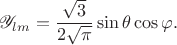 $ \mathscr Y_{lm} = \dfrac{\sqrt 3}{2 \sqrt \pi} \sin \theta \cos \varphi. $