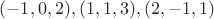 $(-1,0,2), (1,1,3), (2,-1,1)$